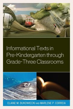 Informational Texts in Pre-Kindergarten through Grade-Three Classrooms - Bukowiecki, Elaine M.; Correia, Marlene P.