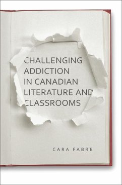 Challenging Addiction in Canadian Literature and Classrooms - Fabre, Cara