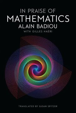 In Praise of Mathematics - Badiou, Alain;Haeri, Gilles