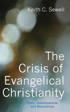 The Crisis of Evangelical Christianity - Sewell, Keith C.