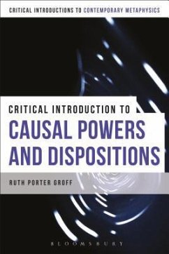 A Critical Introduction to Causal Powers and Dispositions - Groff, Ruth