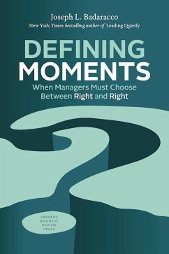 Defining Moments: When Managers Must Choose Between Right and Right - Badaracco, Joseph L.