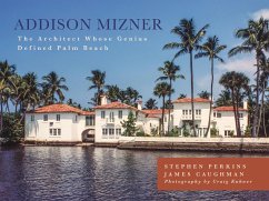 Addison Mizner: The Architect Whose Genius Defined Palm Beach - Perkins, Stephen;Caughman, James