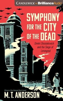 Symphony for the City of the Dead: Dmitri Shostakovich and the Siege of Leningrad - Anderson, M. T.