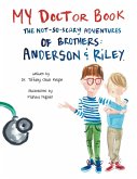 My Doctor Book: The Not-So-Scary Adventures of Brothers: Anderson and Riley