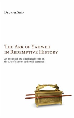The Ark of Yahweh in Redemptive History - Shin, Deuk-Il