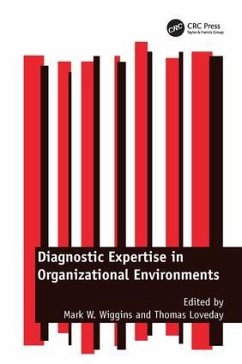 Diagnostic Expertise in Organizational Environments - Wiggins, Mark W; Loveday, Thomas