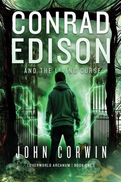 Conrad Edison and the Living Curse: Overworld Arcanum Book One - Corwin, John