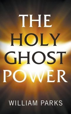 The Holy Ghost Power - Parks, William