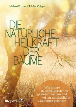 Die natürliche Heilkraft der Bäume - Gärtner, Heiko;Krüger, Tobias