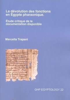 La Dévolution Des Fonctions En Égypte Pharaonique. Étude Critique de la Documentation Disponible - Trapani, Marcella