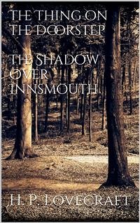 The Thing on the Doorstep, The Shadow Over Innsmouth (eBook, ePUB) - P. Lovecraft, H.; P. Lovecraft, H.