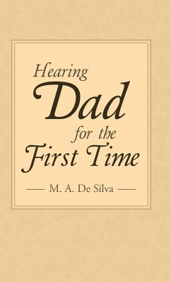 Hearing Dad for the First Time - De Silva, M. A.