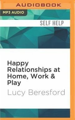 Happy Relationships at Home, Work & Play - Beresford, Lucy