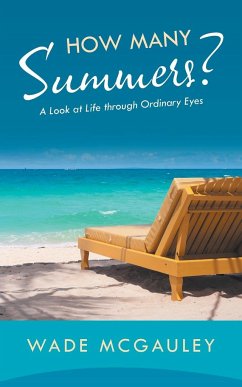 How Many Summers?: A Look at Life through Ordinary Eyes - McGauley, Wade