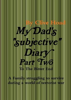 My Dad's Diary - Part Two - To The Bitter End - Hoad, Clive