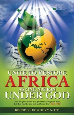Unite to Restore Africa as One Nation Under God - Tee, Bishop Dorothy Y. N.