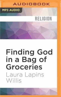 Finding God in a Bag of Groceries - Willis, Laura Lapins