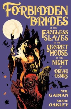 Forbidden Brides of the Faceless Slaves in the Secret House of the Night of Dread Desire - Gaiman, Neil