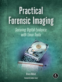 Practical Forensic Imaging: Securing Digital Evidence with Linux Tools - Nikkel, Bruce