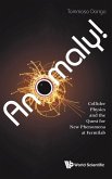 ANOMALY! COLLIDER PHYSICS AND THE QUEST FOR NEW PHENOMENA ..