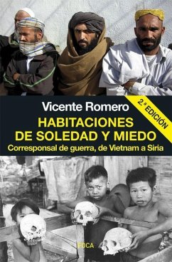 Habitaciones de soledad y miedo : corresponsal de guerra, de Vietnam a Siria - Romero Ramírez, Vicente