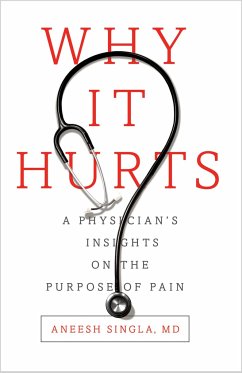 Why It Hurts: A Physician's Insights on the Purpose of Pain - Singla, Aneesh