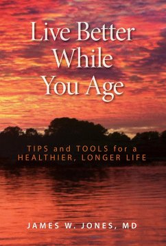 Live Better While You Age - Jones, James W