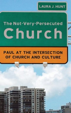 The Not-Very-Persecuted Church - Hunt, Laura