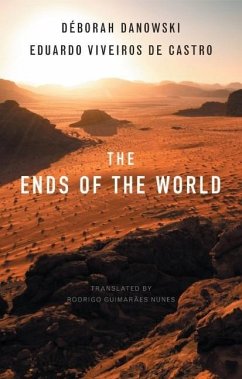 The Ends of the World - Danowski, Déborah;De Castro, Eduardo Viveiros