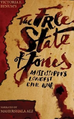 The Free State of Jones: Mississippi's Longest Civil War - Bynum, Victoria E.