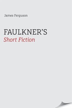 Faulkner's Short Fiction - Ferguson, James