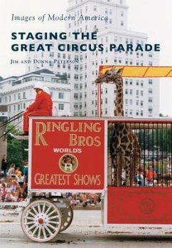 Staging the Great Circus Parade - Peterson, Jim; Peterson, Donna