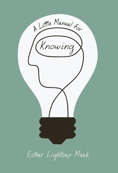A Little Manual for Knowing - Meek, Esther Lightcap