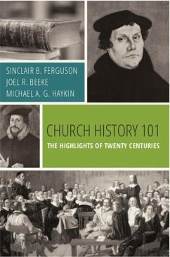 Church History 101 - Ferguson, Sinclair B; Beeke, Joel R; Haykin, Michael A G