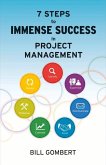 7 Steps to Immense Success in Project Management: Volume 1