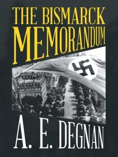 The Bismarck Memorandum - Degnan, A. E.