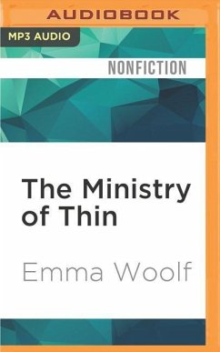 The Ministry of Thin: How Our Obsession with Weight Loss Got Out of Control - Woolf, Emma