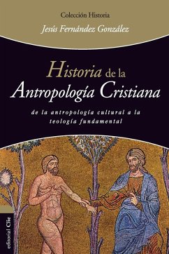 Historia de la antropología cristiana - González, Jesús Fernández