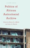 Politics of African Anticolonial Archive Politics of African Anticolonial Archive