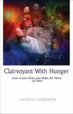 Clairvoyant with Hunger: Essays on James Dickey, James Wright, W.S. Merwin, and Others