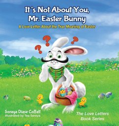 It's Not About You, Mr. Easter Bunny - Coffelt, Soraya Diase
