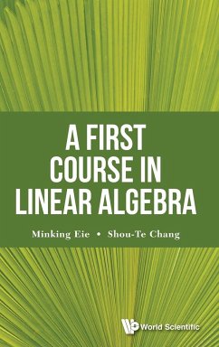 A First Course in Linear Algebra - Chang, Shou-Te; Eie, Minking