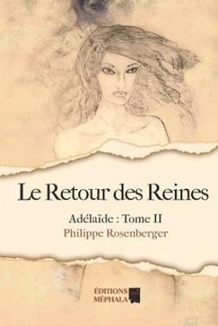 Le Retour des Reines: Adélaïde: Tome II - Rosenberger, Philippe
