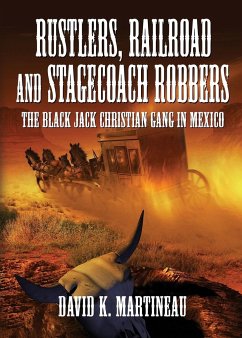 Rustlers, Railroad and Stage Coach Robbers - Martineau, David K