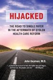 Hijacked: : The Road to Single-Payer in the Aftermath of Stolen Health Care Reform