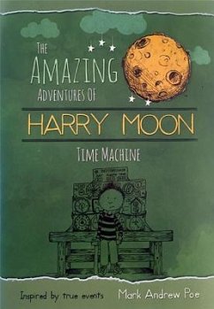 The Amazing Adventures of Harry Moon: Time Machine - Poe, Mark Andrew
