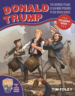 The Donald Trump Coloring Book: The Ultimate Tribute to the Next President of the United States - Foley, Tim