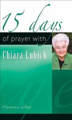 15 Days of Prayer with Chiara Lubich - Gillet, Florence