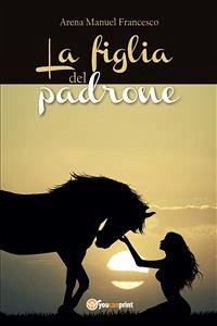 La figlia del padrone (eBook, PDF) - Francesco Arena, Manuel